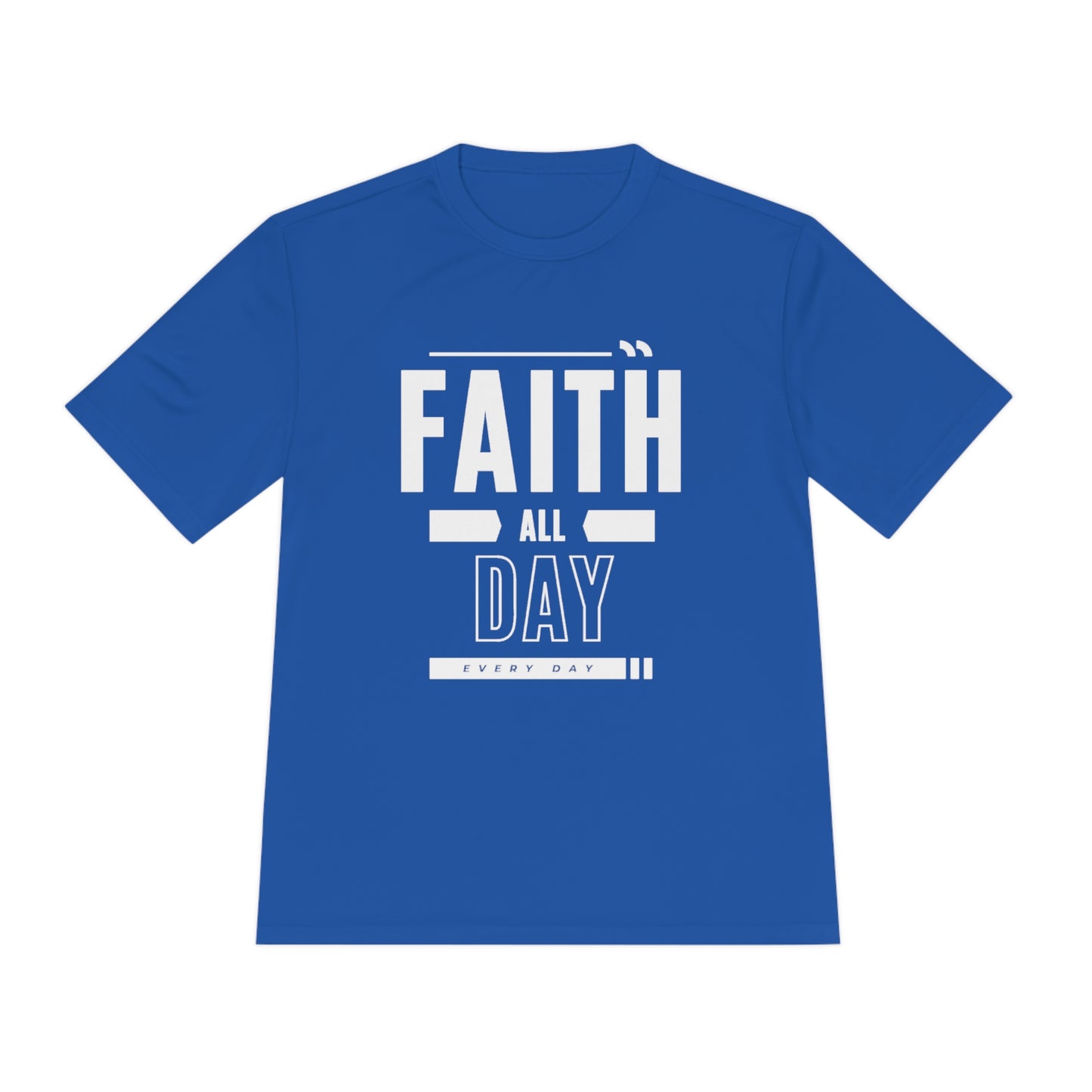 Faith All Day Every Day  (Dri Fit)