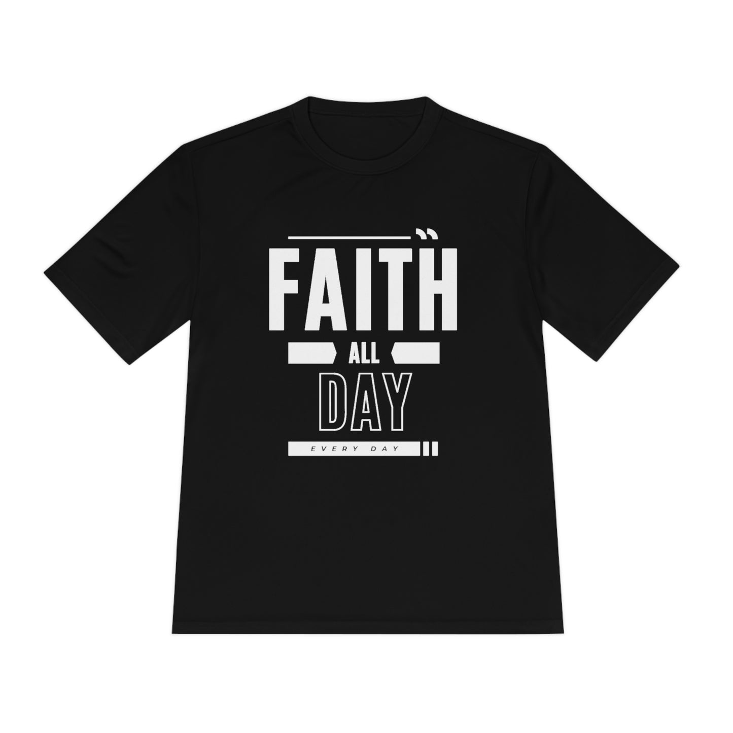 Faith All Day Every Day  (Dri Fit)